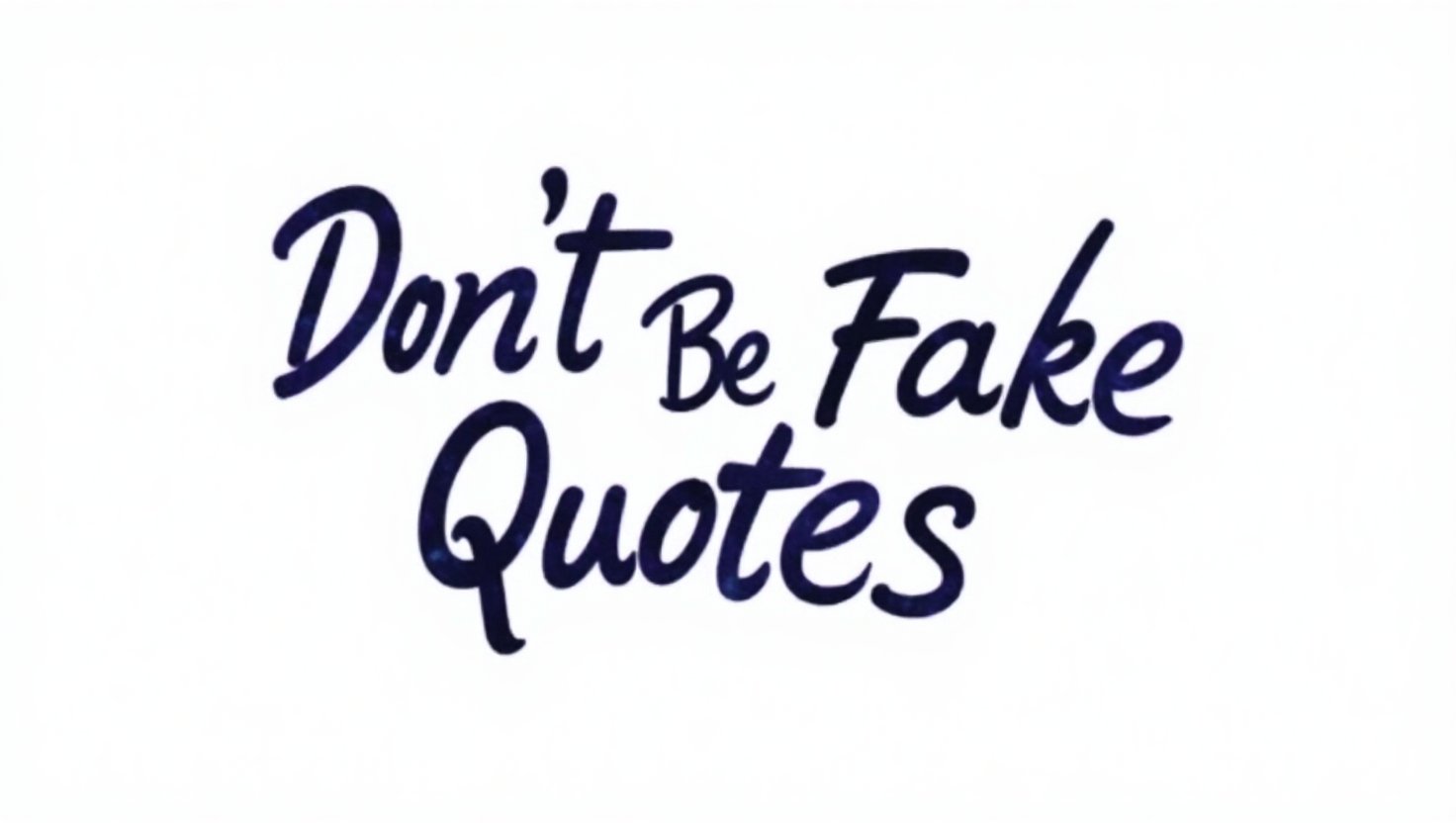 50+ Don’t Be Fake Quotes