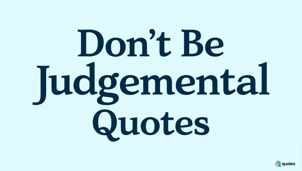 70+ Don’t Be Judgemental Quotes