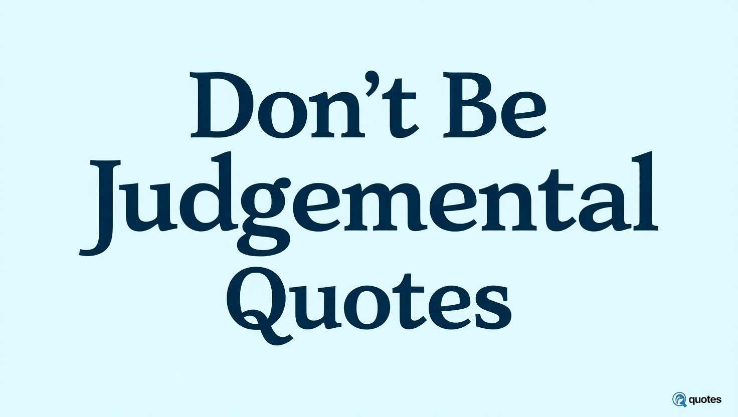 70+ Don’t Be Judgemental Quotes