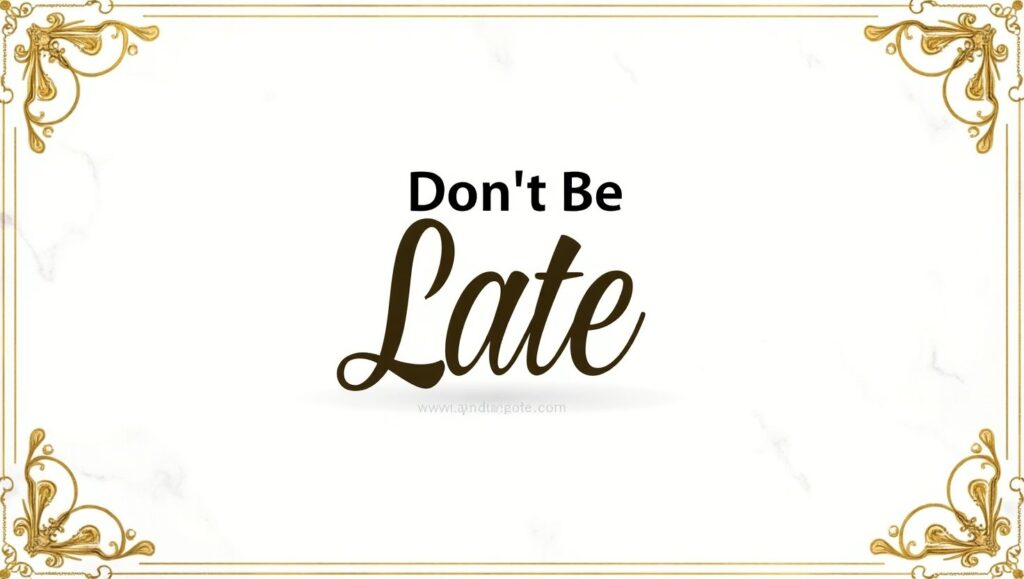 80+ Don’t Be Late Quotes