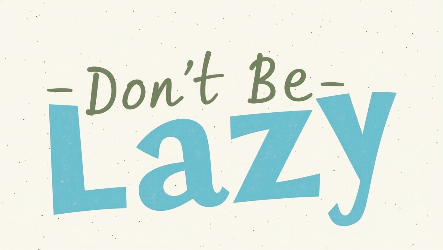 30+ Don’t Be Lazy Quotes