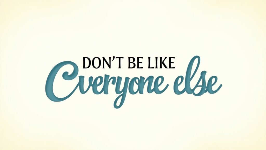 50+ Don’t Be Like Everyone Else Quotes