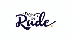 60+ Don’t Be Rude Quotes
