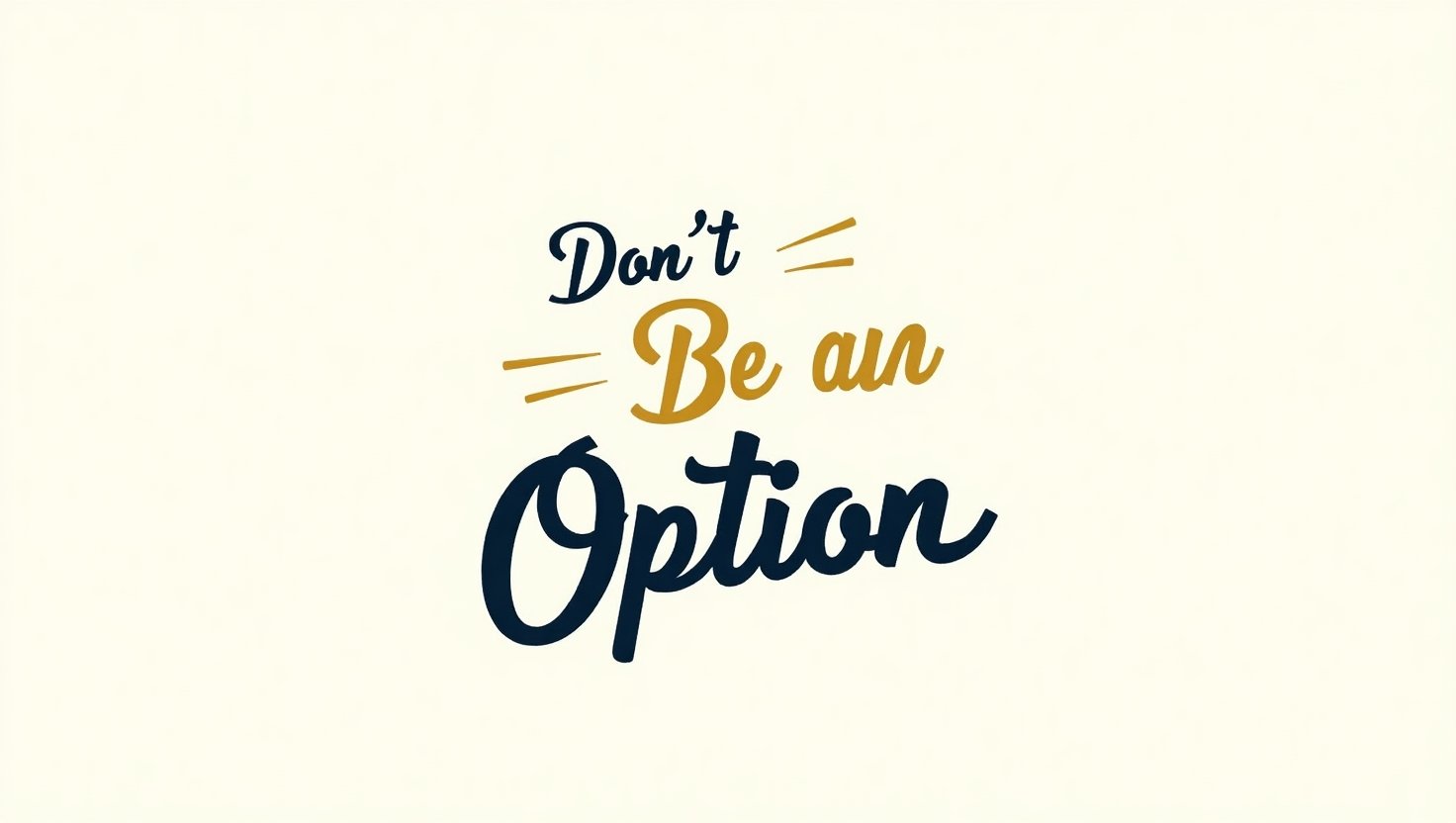 50+ Empowering Don’t Be an Option Quotes