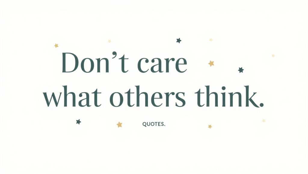 50+ Don’t Care What Others Think Quotes