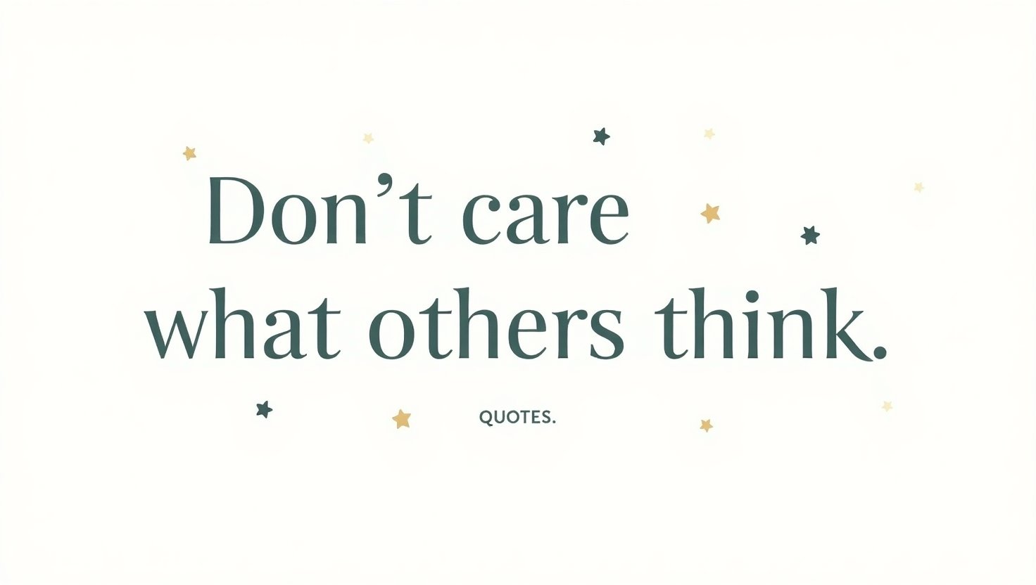 50+ Don’t Care What Others Think Quotes