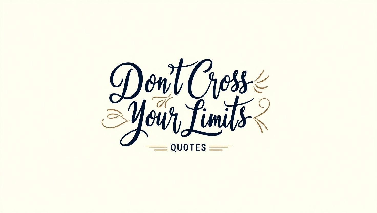 90+ Don’t Cross Your Limits Quotes