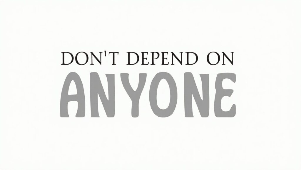 90+ Cautionary Don’t Depend on Anyone Quotes