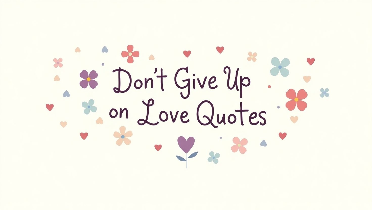 50+ Don’t Give Up on Love Quotes