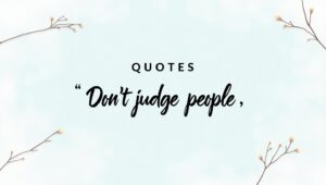 60+ Don’t Judge People Quotes