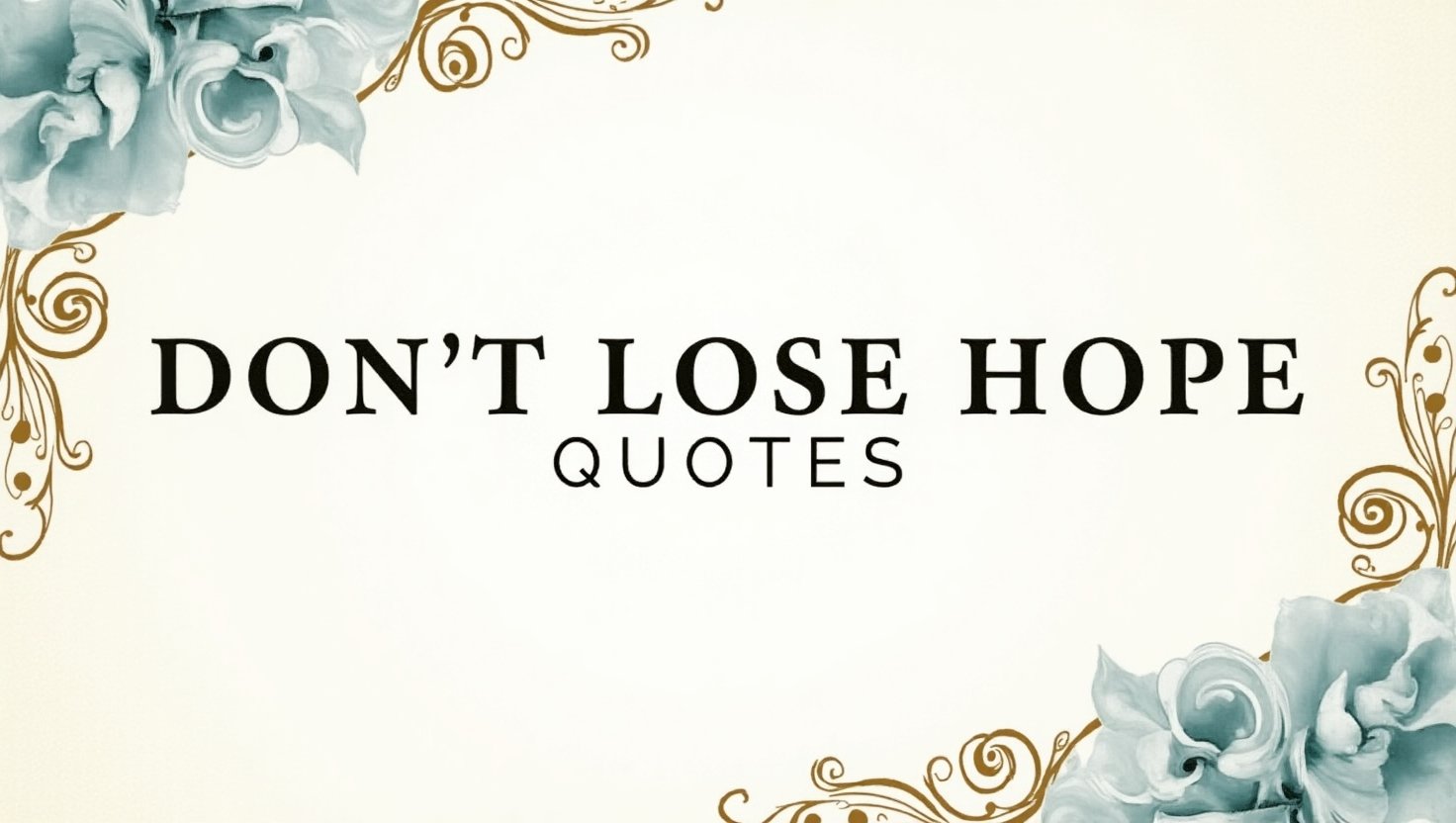 50+ Encouraging Don’t Lose Hope Quotes