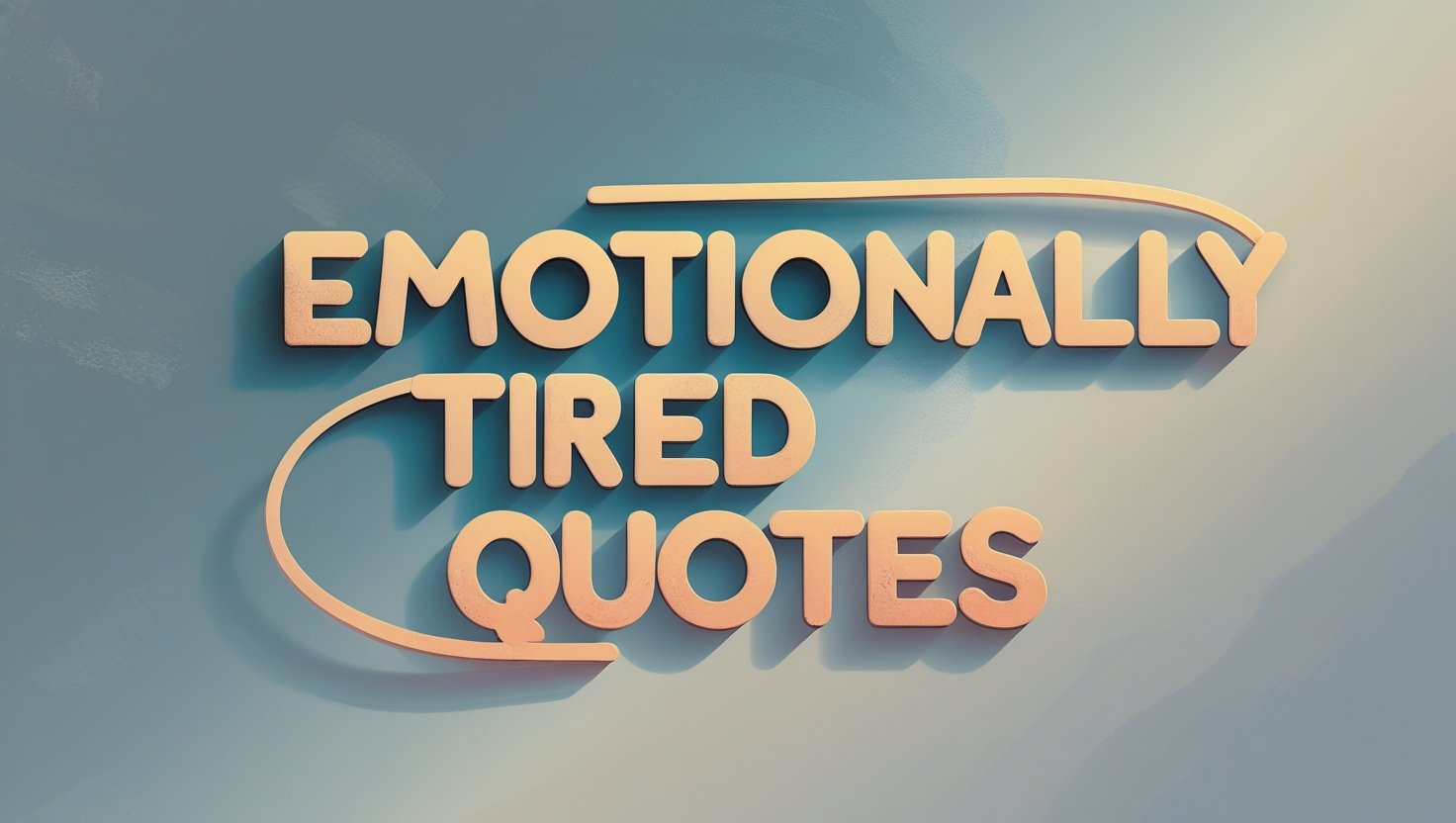 50+ Emotionally Tired Quotes to Relate and Recover