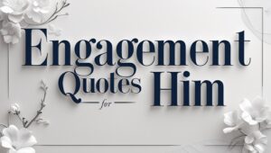 40+ Engagement Quotes For Him