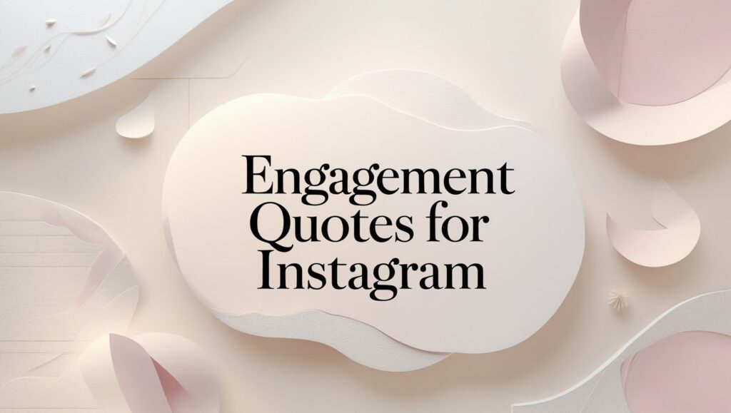 60+ Engagement Quotes For Instagram