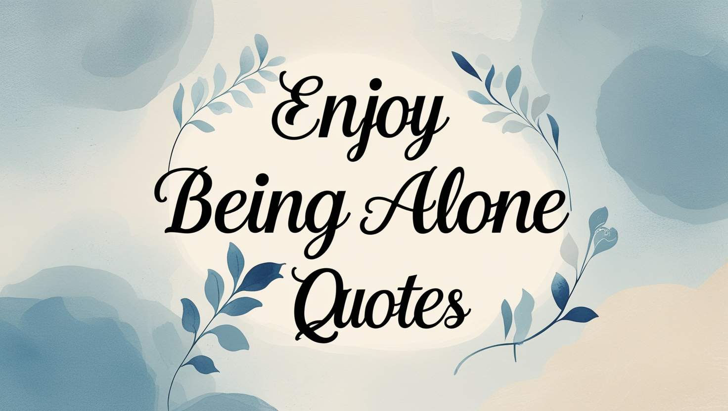 60+ Enjoy Being Alone Quotes