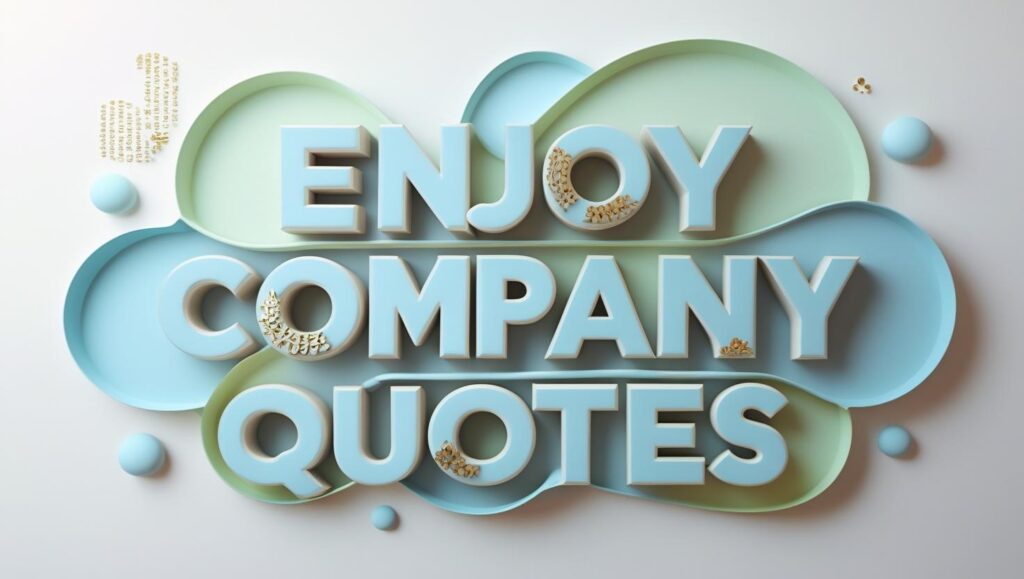 30+ Enjoy Company Quotes