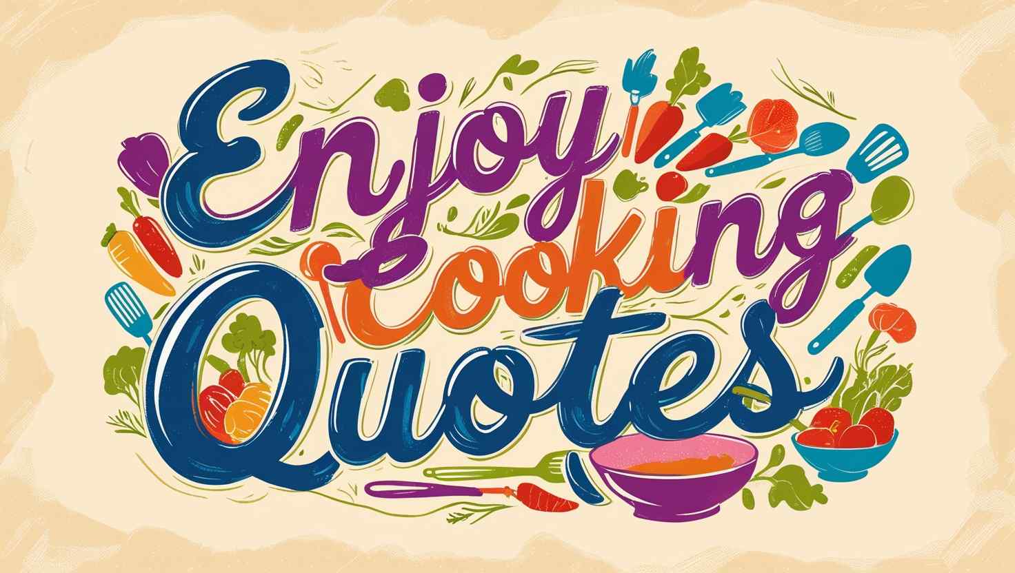 40+ Enjoy Cooking Quotes
