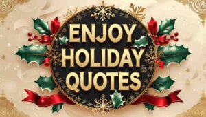 70+ Enjoy Holiday Quotes