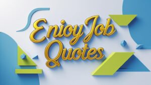 60+ Enjoy Job Quotes