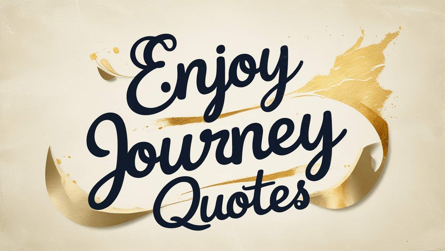 80+ Enjoy Journey Quotes