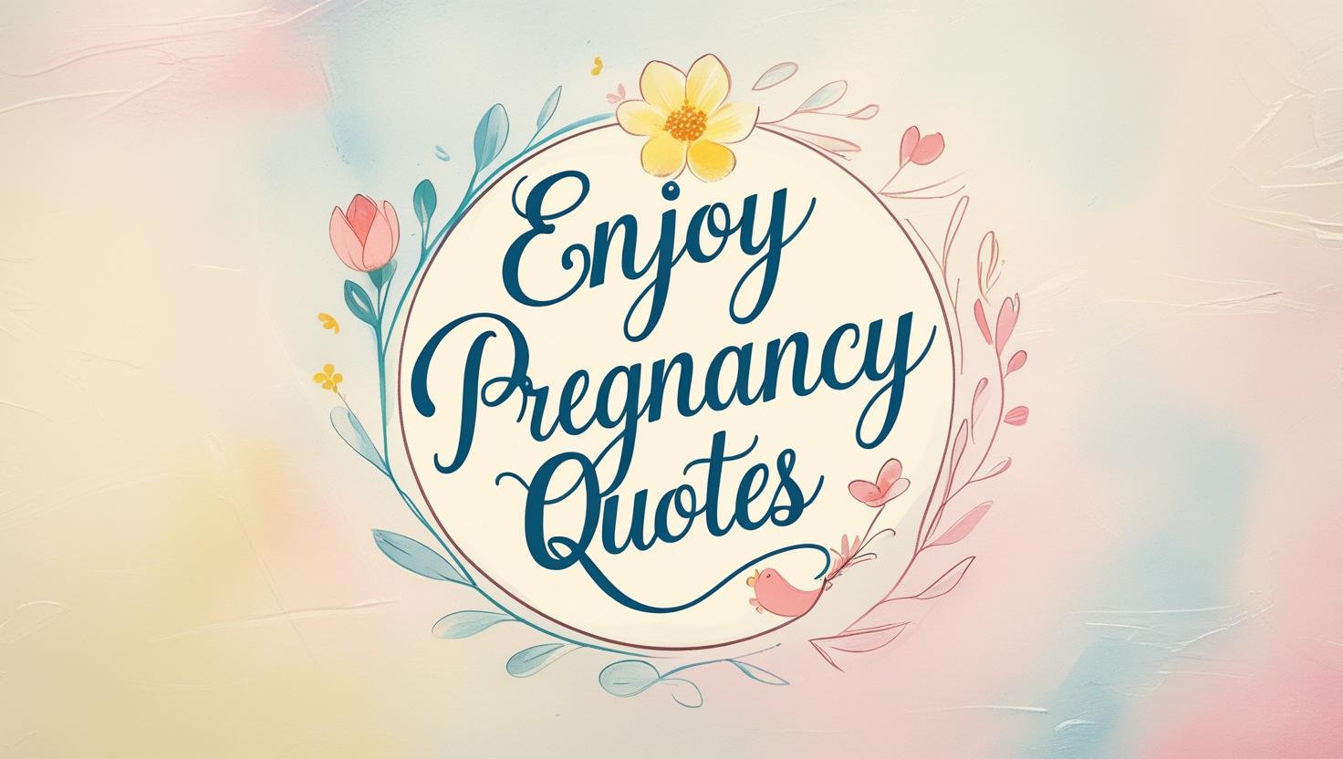 50+ Enjoy Pregnancy Quotes