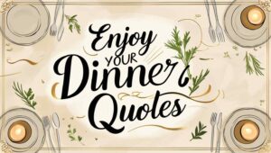 60+ Enjoy Your Dinner Quotes