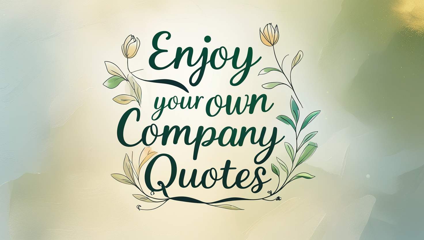50+ Enjoy Your Own Company Quotes