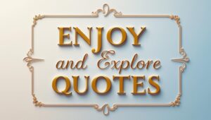 90+ Enjoy And Explore Quotes