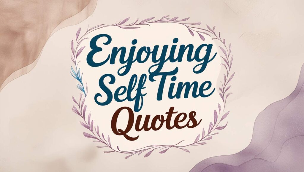 40+ Enjoying Self Time Quotes