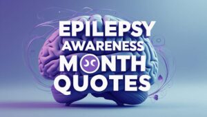 80+ Epilepsy Awareness Month Quotes
