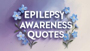 50+ Epilepsy Awareness Quotes
