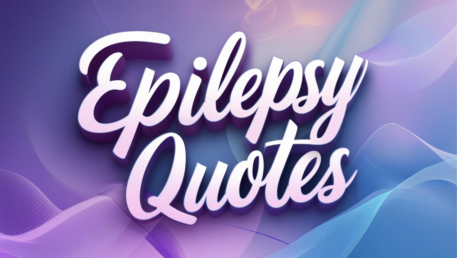 90+ Best Epilepsy Quotes