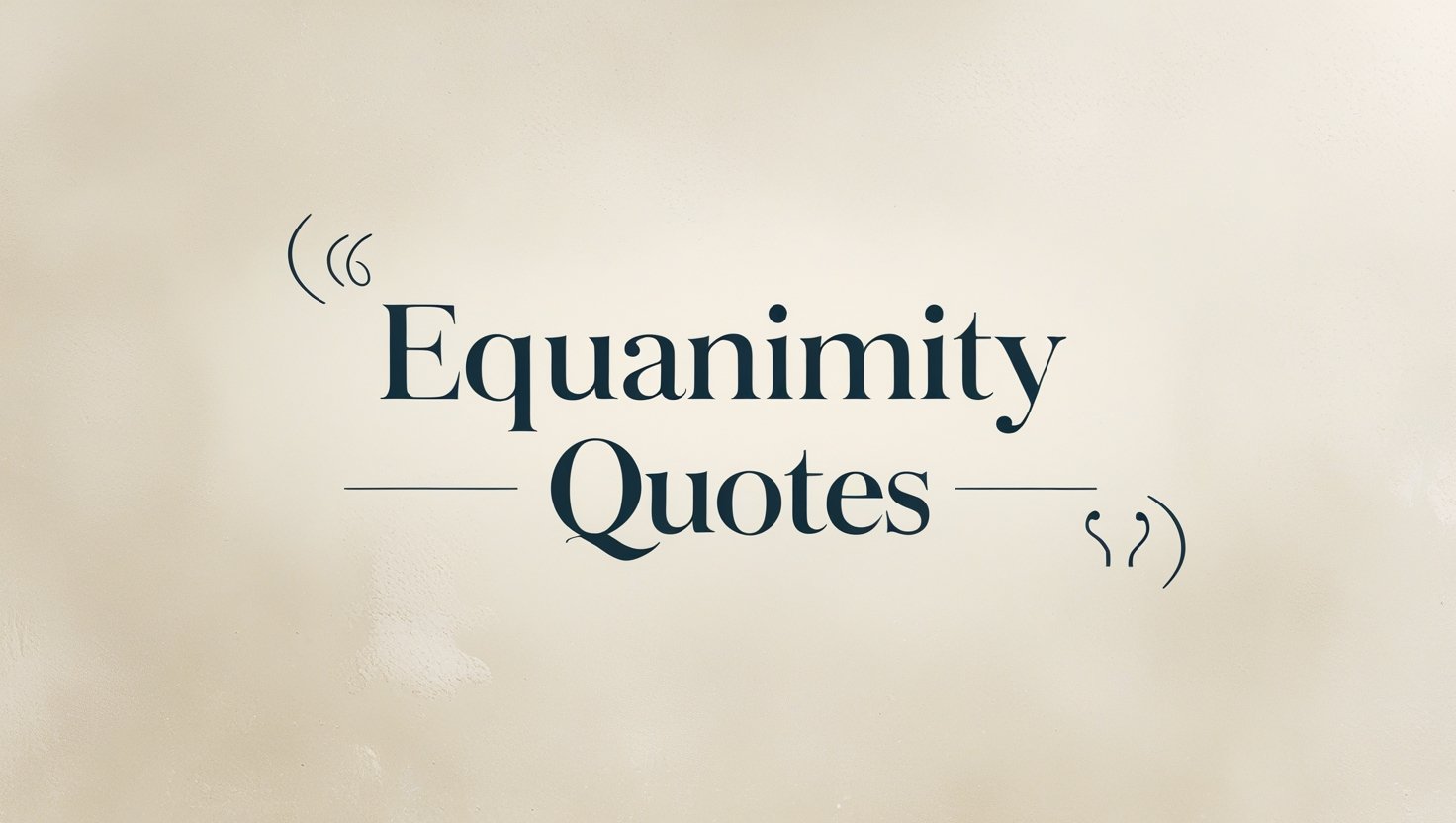 30+ Best Equanimity Quotes