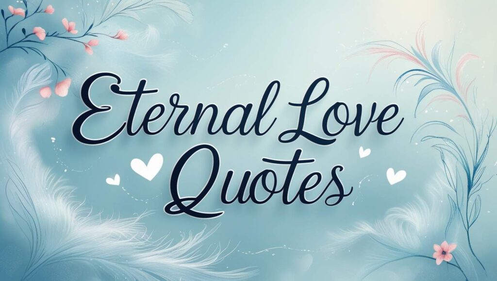 100+ Eternal Love Quotes