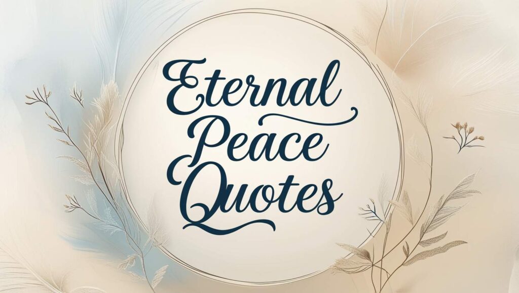 90+ Eternal Peace Quotes