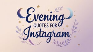 100+ Evening Quotes For Instagram
