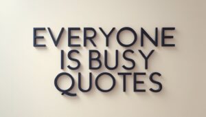 60+ Everyone Is Busy Quotes