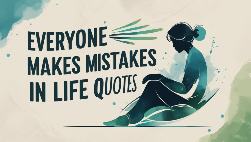 50+ Everyone Makes Mistakes In Life Quotes