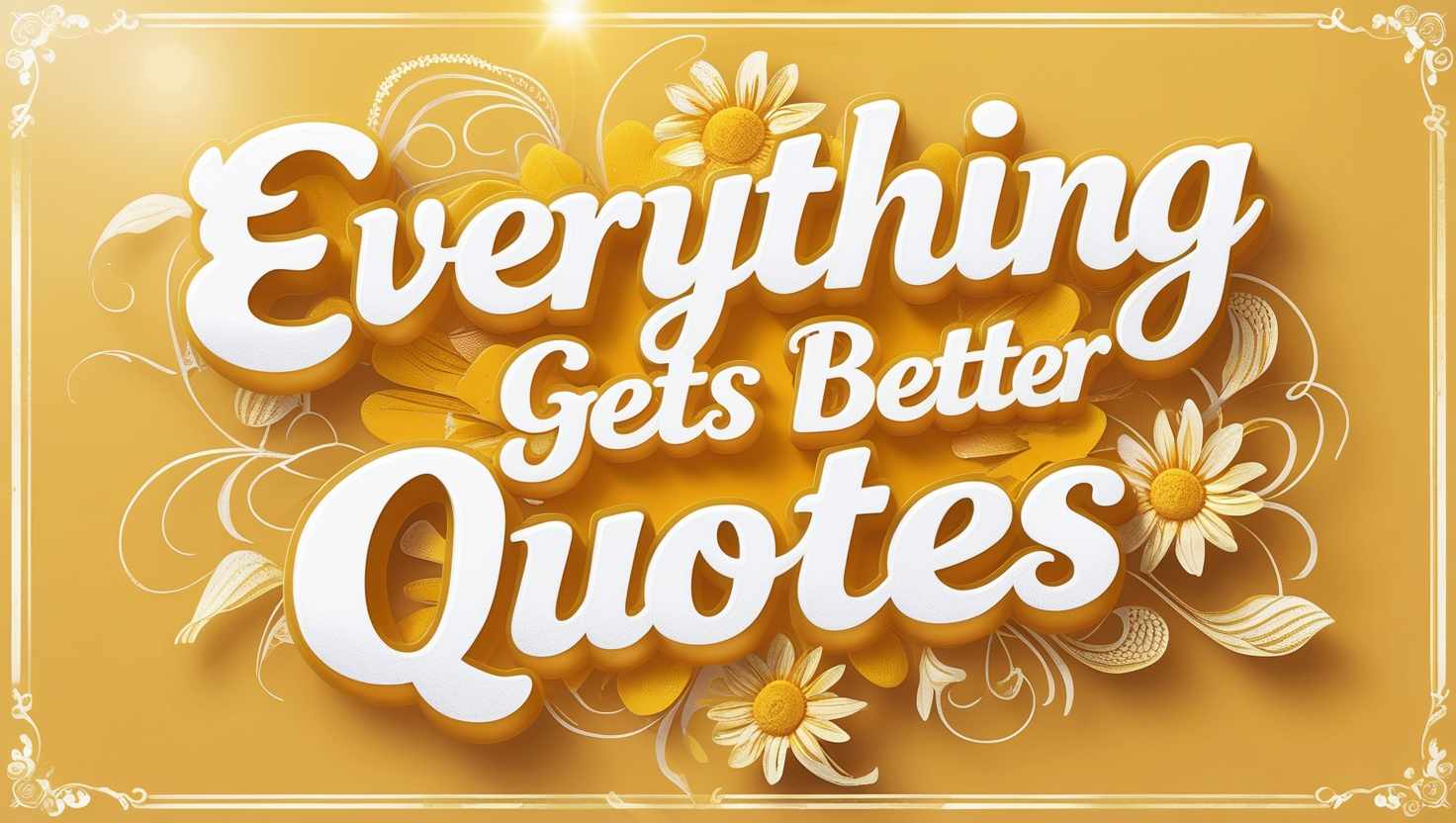 40+ Everything Gets Better Quotes