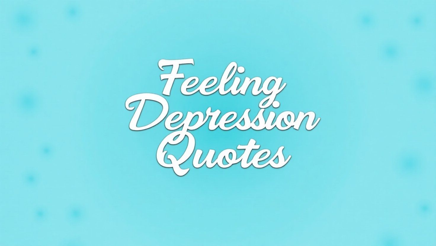 90+ Expressive Feeling Depression Quotes