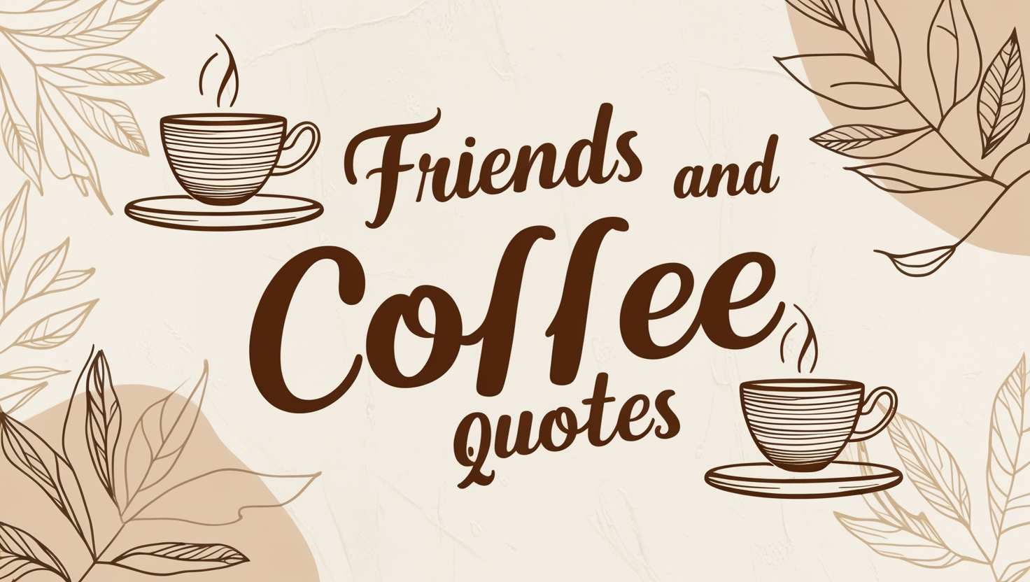 80+ Warm Friends and Coffee Quotes