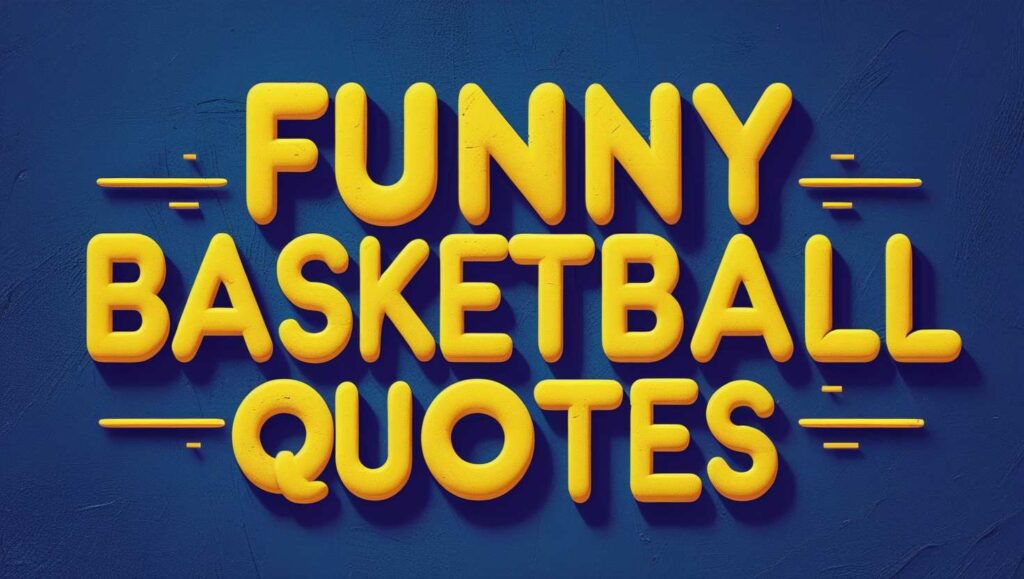 100+ Funny Basketball Quotes