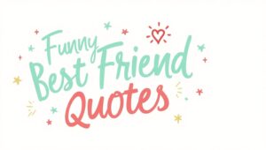 50+ Hilarious Funny Best Friend Quotes