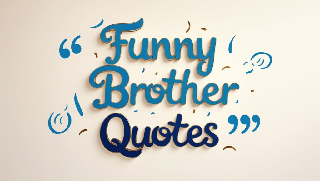 70+ Funny Brother Quotes