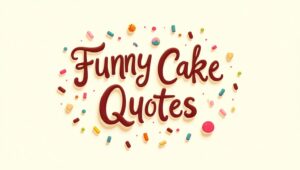 60+ Witty Funny Cake Quotes