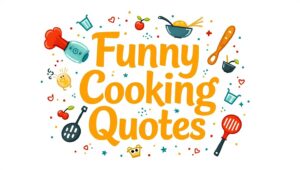 70+ Funny Cooking Quotes to Spice Up Your Kitchen