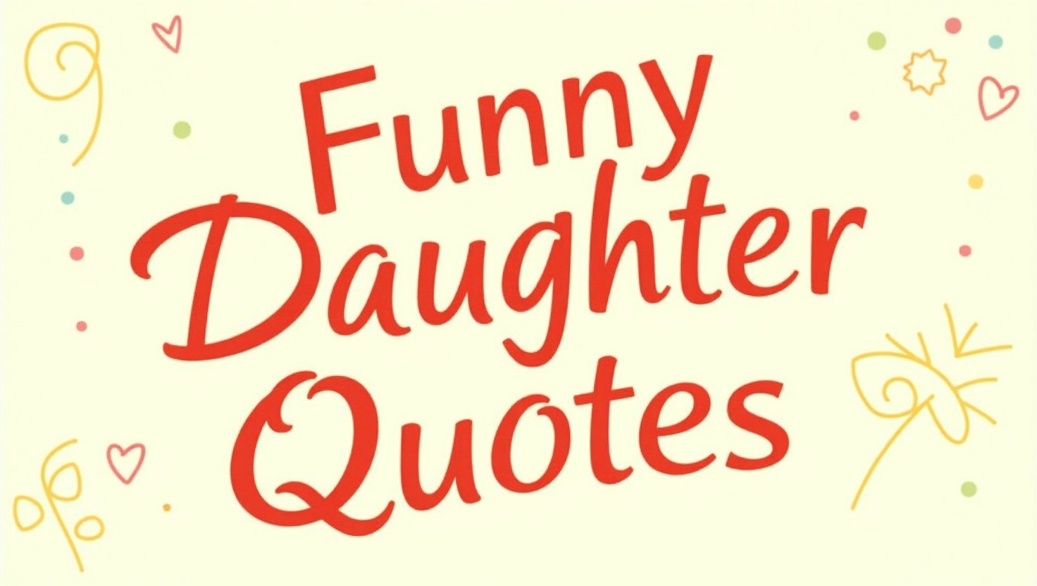 60+ Playful Funny Daughter Quotes
