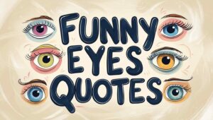 80+ Funny Eyes Quotes