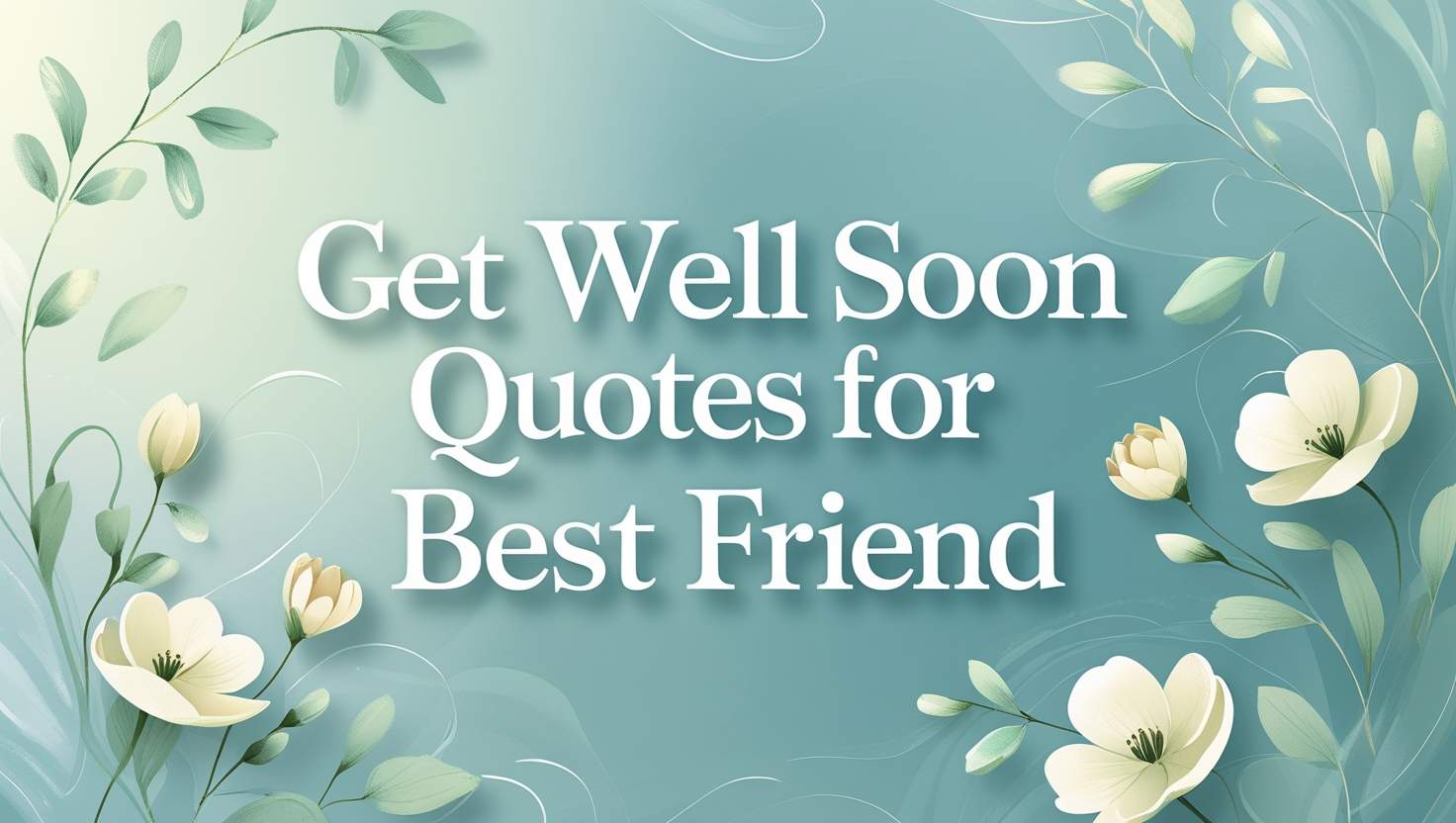 70+ Get Well Soon Quotes For Best Friend