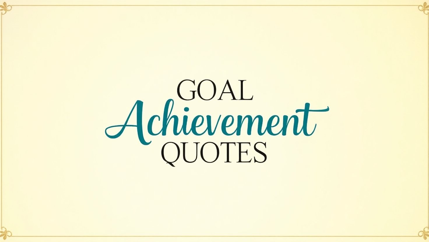 90+ Powerful Goal Achievement Quotes
